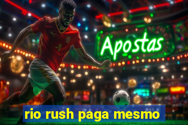 rio rush paga mesmo